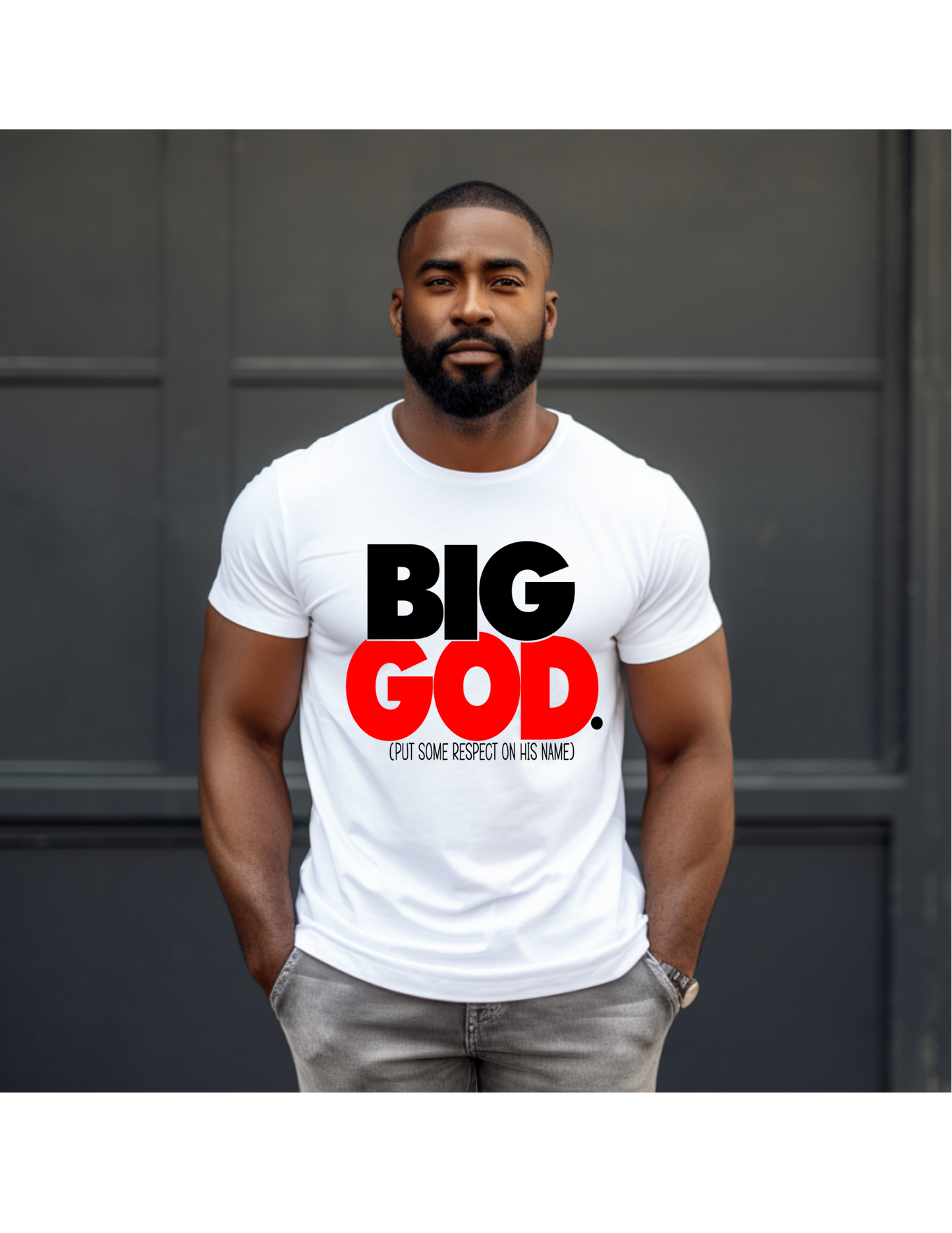 Big God - Put some Respect on his name T-Shirt