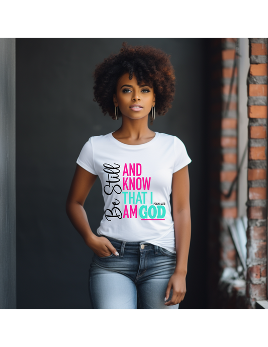 Be Still and Know That I am God T-shirt