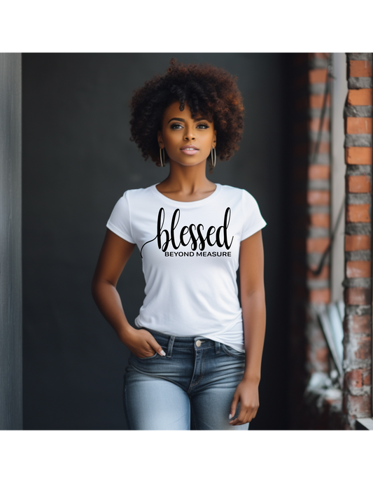 Blessed Beyond Measure T- Shirt