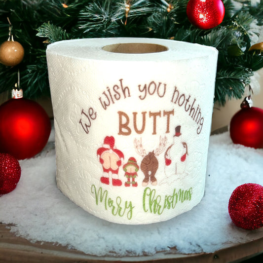 "We wish you nothing butt" Toilet Paper