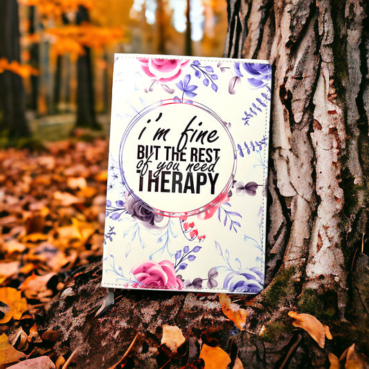 I'm Fine But the Rest Of you Need Therapy Journal