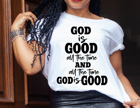 God Is Good All The Time T- Shirt