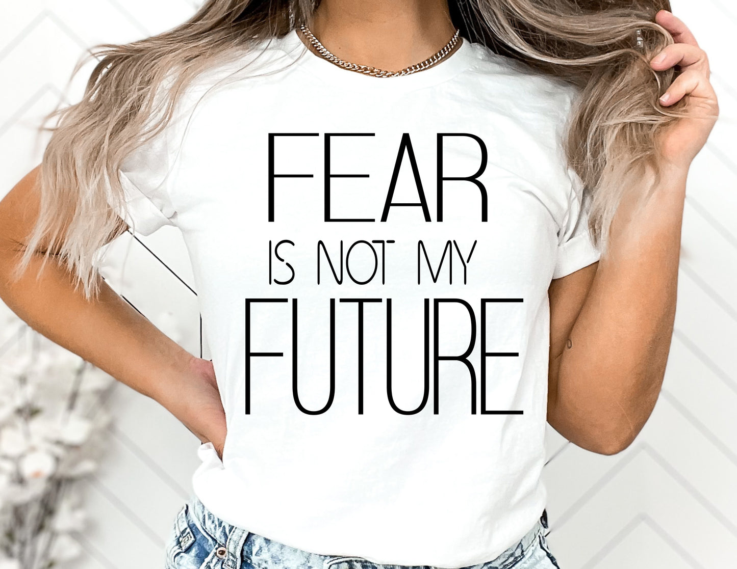 Fear is not my Future T shirt