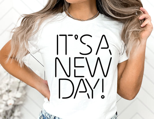 It's A new Day T shirt