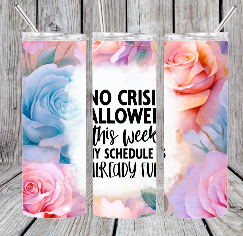 No Crisis Allowed This Week Tumbler